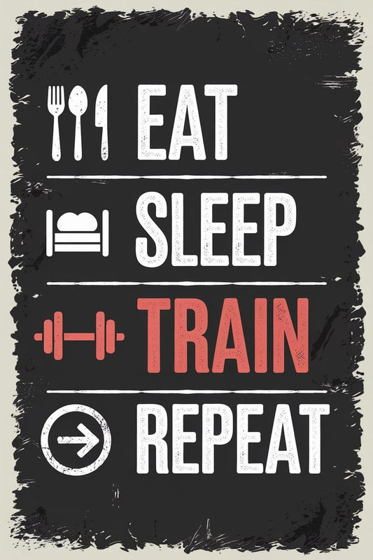 EAT SLEEP TRAIN REPEAT  Poster